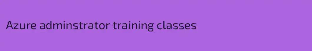 Azure adminstrator training classes